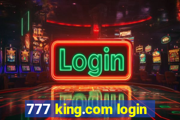 777 king.com login